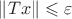 $\|Tx\|\leqslant\varepsilon$
