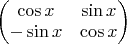 $\begin{pmatrix}\cos x &\sin x \\-\sin x &\cos x \end{pmatrix}$