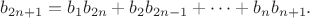 $$b_{2n+1}=b_1b_{2n}+b_2b_{2n-1}+\dots+b_nb_{n+1}.$$