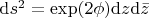 ${\rm d}s^2=\exp(2\phi){\rm d}z{\rm d}{\bar z}$