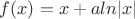$f(x)=x+a ln |x|$
