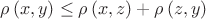 $\rho\left(x,y\right)\le\rho\left(x,z\right)+\rho\left(z,y\right)$