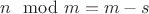 $n\mod m = m-s$