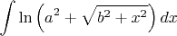$$\int\ln\left(a^2+\sqrt{b^2+x^2}\right)dx$$