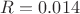 $R=0.014$