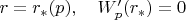 $r=r_*(p),\quad W'_p(r_*)=0$