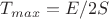 $T_{max} = E/2S$