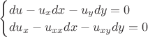 $
\begin{cases}
du - u_xdx - u_ydy = 0\\
du_x - u_{xx}dx - u_{xy}dy = 0
\end{cases}
$$
$