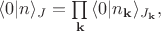 $\langle 0|n\rangle_{J} = \prod \limits_{\mathbf{k}}\,\langle 0|n_{\mathbf{k}}\rangle_{J_{\mathbf{k}}},$