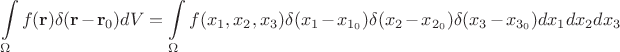 $$\int\limits_{\Omega}^{} f(\mathbf{r}) \delta (\mathbf{r} - \mathbf{r}_0) d V = \int\limits_{\Omega}^{} f(x_1, x_2, x_3)  \delta (x_1 - x_{1_0}) \delta (x_2 - x_{2_0}) \delta (x_3 - x_{3_0})  d x_1 d x_2 d x_3 $$