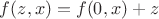 $f(z,x)=f(0,x)+z$