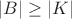 $|B|\ge |K|$