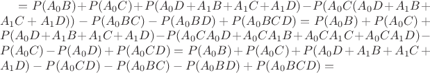 $=P(A_0B)+P(A_0C)+P(A_0D+A_1B+ A_1C+A_1D)-P(A_0C(A_0D+A_1B+ A_1C+A_1D))- P(A_0BC)-P(A_0BD)+P(A_0BCD)=P(A_0B)+P(A_0C)+P(A_0D+A_1B+ A_1C+A_1D)-P(A_0CA_0D+A_0CA_1B+ A_0CA_1C+A_0CA_1D)- P(A_0C)-P(A_0D)+P(A_0CD)=P(A_0B)+P(A_0C)+P(A_0D+A_1B+ A_1C+A_1D)-P(A_0CD)- P(A_0BC)-P(A_0BD)+P(A_0BCD)=$