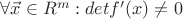 $\forall \vec{x}\in R^m : det f'(x) \ne 0$