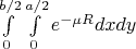 \int\limits_{0}^{b/2}\int\limits_{0}^{a/2}{e^{-{\mu}R} dxdy}$$