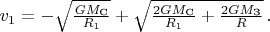$v_1=-\sqrt{\frac{GM_{\text{С}}}{R_1}} + \sqrt{\frac{2GM_{\text{С}}}{R_1}+\frac{2GM_{\text{З}}}{R}} \, .$