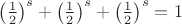 $\left(\frac{1}{2}\right)^s+\left(\frac{1}{2}\right)^s+\left(\frac{1}{2}\right)^s=1$