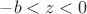 $-b<z<0$