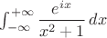 $\int_{-\infty}^{+\infty}\dfrac{e^{ix}}{x^2+1}\, dx$