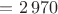 $= 2\,970$