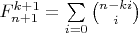 $F^{k+1}_{n+1}=\sum\limits_{i=0} \binom{{n-ki}}{i}$