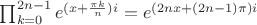 $\prod_{k=0}^{2n-1}e^{(x+\frac{\pi k}{n})i}=e^{(2nx+(2n-1)\pi)i}$