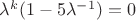 $\lambda^k(1-5\lambda^{-1})=0$
