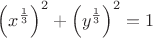 $\left(x^{\frac 13}\right)^2+\left(y^{\frac 13}\right)^2=1$
