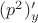 $(p^2)'_y$