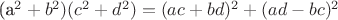 (a^{2}+b^{2})(c^{2}+d^{2})=(ac+bd)^{2}+(ad-bc)^{2}