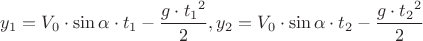 ${y_1}={V_0}\cdot{\sin{\alpha}}\cdot{t_1}-\dfrac{{g}\cdot{{t_1}^{2}}}{2}, {y_2}={V_0}\cdot{\sin{\alpha}}\cdot{t_2}-\dfrac{{g}\cdot{{t_2}^{2}}}{2}$