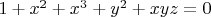 $1 + x^2 + x^3 + y^2 + xyz = 0$