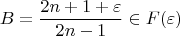 $$B=\frac{2n+1+\varepsilon}{2n-1} \in F(\varepsilon)$$