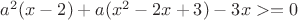 $ a^2(x-2)+a(x^2-2x+3)-3x>=0$