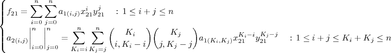 $\begin{cases}\displaystyle f_{21}=\sum_{i=0}^{n} \sum_{j=0}^{n} a_{1(i,j)}x_{21}^i y_{21}^j \quad : \, 1 \leq i+j \leq n\\
\displaystyle a_{2(i,j)}\bigg|_{i=0}^{n}\bigg|_{j=0}^{n}=\sum_{K_i=i}^{n}\sum_{K_j=j}^{n} {{K_i}\choose{i,K_i-i}} {{K_j}\choose{j,K_j-j}} a_{1(K_i,K_j)}x_{21}^{K_i-i}y_{21}^{K_j-j} \quad : \, 1 \leq i+j \leq K_i+K_j \leq n\end{cases}$