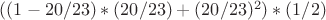 $((1-20/23)*(20/23)+(20/23)^2)*(1/2)$