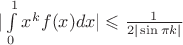 $|\int\limits_{0}^{1}x^kf(x)dx|\leqslant\frac1{2|\sin\pi k|}$