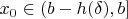 $x_0\in(b-h(\delta),b]$