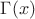 $\Gamma (x)$