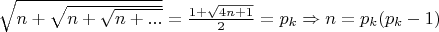 $\sqrt{n+\sqrt{n+\sqrt{n+...}}}=\frac{1+\sqrt{4n+1}}{2}=p_{k}\Rightarrow n=p_{k}(p_{k}-1)$