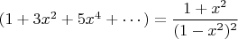 $(1+3x^2+5x^4+\cdots)=\dfrac{1+x^2}{(1-x^2)^2}$