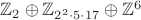 $\mathbb{Z}_{2} \oplus \mathbb{Z}_{2^2 \cdot 5 \cdot 17} \oplus \mathbb{Z}^6$