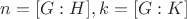 $n=[G:H], k=[G:K]$