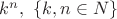 $k^n,\ \{k,n \in N\}$