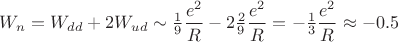 $W_n=W_{dd}+2W_{ud}\sim \frac 19 \dfrac {e^2}R-2\frac 29 \dfrac {e^2}R=-\frac 13 \dfrac {e^2}R\approx -0.5$