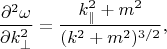 $$\dfrac{\partial^2\omega}{\partial k_{\perp}^2}=\dfrac{k_{\parallel}^2+m^2}{(k^2+m^2)^{3/2}},$$