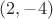 $(2, -4)$
