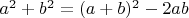 $a^2 + b^2 = (a+b)^2 - 2ab