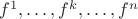 $f^1,\dots,f^k,\dots,f^n$