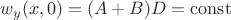 $$ w_y(x,0)=(A+B)D=\operatorname{const} $$ $$ w_y(x,0)=(A+B)D=\operatorname{const} $$